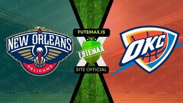 Assistir NBA: New Orleans Pelicans x Oklahoma City Thunder ao vivo no Futemax