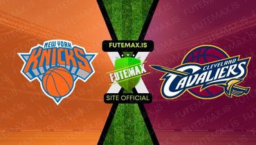 Assistir NBA: New York Knicks x Cleveland Cavaliers ao vivo no Futemax