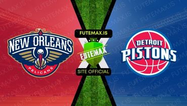 Assistir NBA: Detroit Pistons x New Orleans Pelicans ao vivo no Futemax