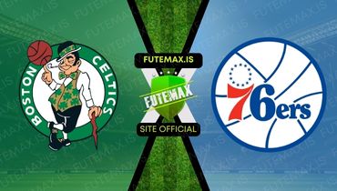 Assistir NBA: Boston Celtics x Philadelphia 76ers ao vivo no Futemax