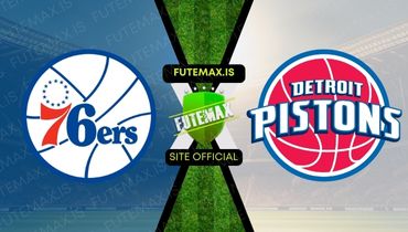 Assistir NBA: Philadelphia 76ers x Detroit Pistons ao vivo no Futemax