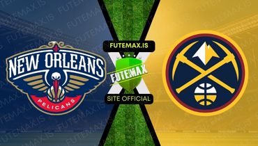 Assistir NBA: New Orleans Pelicans x Denver Nuggets ao vivo no Futemax