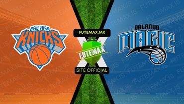 Assistir NBA: New York Knicks x Orlando Magic ao vivo no Futemax