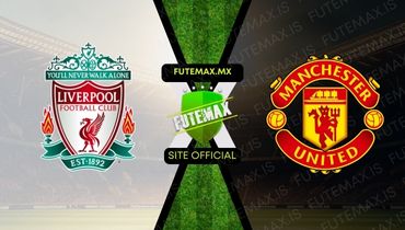 Assistir Assistir Manchester United x Liverpool ao vivo Grátis 17/03/2024