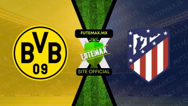 Assistir Assistir Borussia Dortmund x Atlético Madrid ao vivo Grátis 16/04/2024