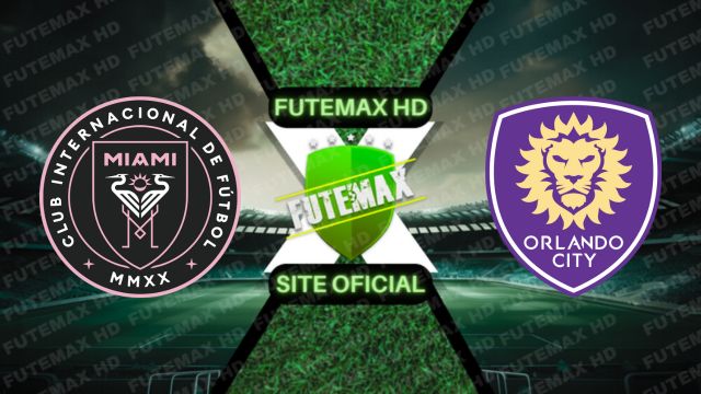 Assistir Assistir Orlando City SC x Inter Miami ao vivo Grátis 15/05/2024