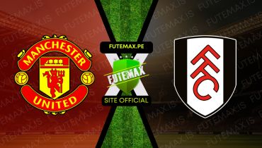 Assistir Assistir Manchester United x Fulham ao vivo Grátis 16/08/2024